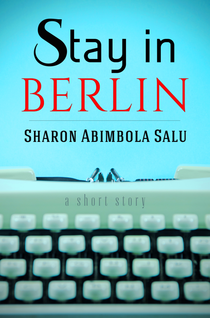 Stay in Berlin - Book Cover - Nigerian Romance Story