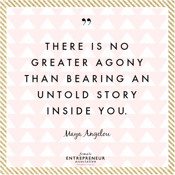 Untold Story - Writer Quote - Maya Angelou