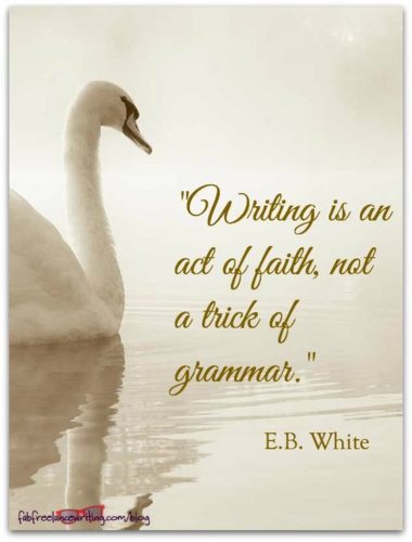 Writing is an Act of Faith - E B White - Quote