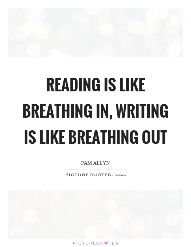 Writing is like Breathing Out - Pam Allyn Quote