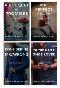 September Short Stories, A Collage of all four book covers of Nigerian Romance Short Stories including: A Bouquet of Promises, Mr. Perfect Shoes, Considering Mr. Wrong and To The Man I Once Loved